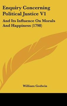 portada enquiry concerning political justice v1: and its influence on morals and happiness (1798) (en Inglés)
