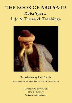 portada The Book of Abu Sa'id: Ruba'iyat... Life & Times & Teachings (en Inglés)