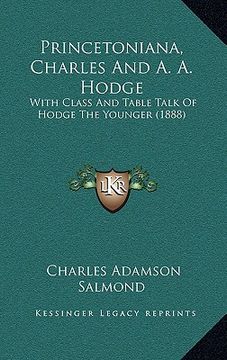 portada princetoniana, charles and a. a. hodge: with class and table talk of hodge the younger (1888) (en Inglés)