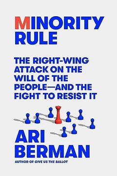 portada Minority Rule: The Right-Wing Attack on the Will of the People―And the Fight to Resist it (in English)