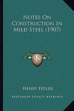 portada notes on construction in mild steel (1907) (en Inglés)