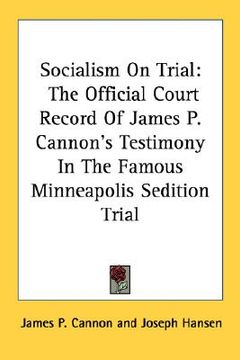 portada socialism on trial: the official court record of james p. cannon's testimony in the famous minneapolis sedition trial