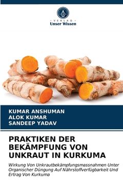 portada Praktiken Der Bekämpfung Von Unkraut in Kurkuma (in German)