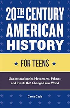 portada 20Th Century American History for Teens: Understanding the Movements, Policies, and Events That Changed our World (in English)