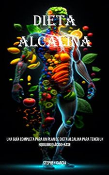 portada Dieta Alcalina: Una Guía Completa Para un Plan de Dieta Alcalina Para Tener un Equilibrio Ácido-Base