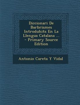 portada Diccionari De Barbrismes Introduhits En La Llengua Catalana ... (in Catalá)
