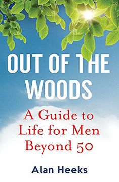 portada Out Of The Woods: A Guide to Life for Men Beyond 50
