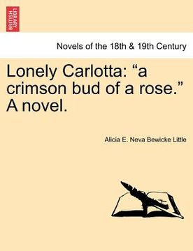 portada lonely carlotta: "a crimson bud of a rose." a novel. (in English)