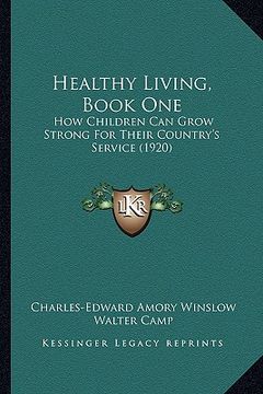 portada healthy living, book one: how children can grow strong for their country's service (1920) (en Inglés)