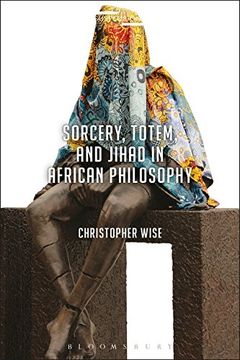 portada Sorcery, Totem, and Jihad in African Philosophy (Suspensions: Contemporary Middle Eastern and Islamicate Thought)