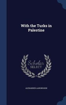 portada With the Turks in Palestine (in English)