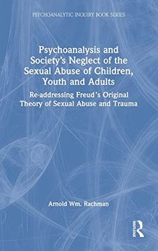 portada Psychoanalysis and Society's Neglect of the Sexual Abuse of Children, Youth and Adults: Re-Addressing Freud's Original Theory of Sexual Abuse and Trauma (in English)