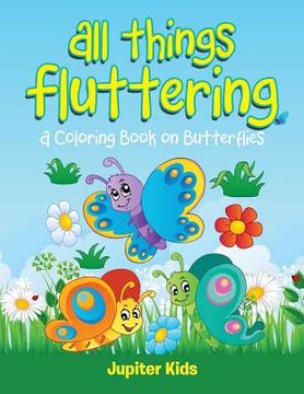 portada All Things Fluttering (A Coloring Book on Butterflies) (en Inglés)