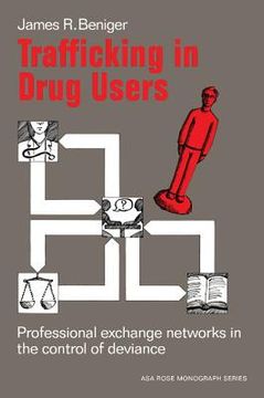 portada Trafficking in Drug Users Paperback: Professional Exchange Networks in the Control of Deviance (American Sociological Association Rose Monographs) (en Inglés)