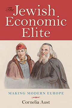 portada The Jewish Economic Elite: Making Modern Europe (German Jewish Cultures) (in English)