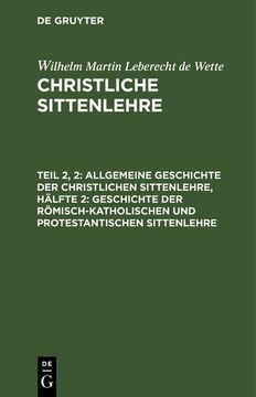 portada Allgemeine Geschichte der Christlichen Sittenlehre, Hälfte 2: Geschichte der Römisch-Katholischen und Protestantischen Sittenlehre (en Alemán)