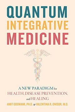 portada Quantum Integrative Medicine: A new Paradigm for Health, Disease Prevention, and Healing