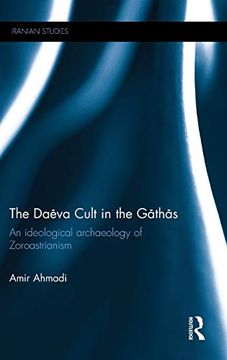 portada The Daēva Cult in the Gāthās: An Ideological Archaeology of Zoroastrianism (Iranian Studies) (en Inglés)