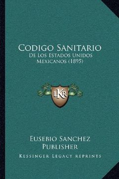 portada Codigo Sanitario: De los Estados Unidos Mexicanos (1895)