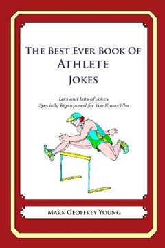 portada The Best Ever Book of Athlete Jokes: Lots and Lots of Jokes Specially Repurposed for You-Know-Who (en Inglés)