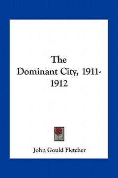 portada the dominant city, 1911-1912 (en Inglés)