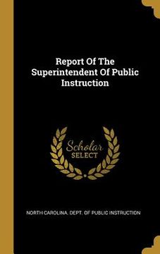 portada Report Of The Superintendent Of Public Instruction (en Inglés)