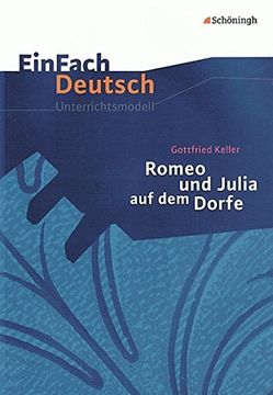 portada Einfach Deutsch Unterrichtsmodelle: Gottfried Keller: Romeo und Julia auf dem Dorfe: Klassen 8 - 10 (en Alemán)