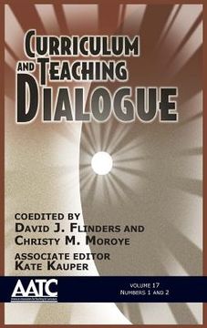 portada Curriculum and Teaching Dialogue: Volume 17, Numbers 1 & 2, 2015 (HC) (en Inglés)