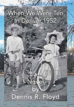 portada When We Were Ten: In Denver, 1952 A Novel