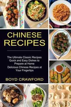 portada Chinese Recipes: The Ultimate Classic Recipes Quick and Easy Dishes to Prepare at Home (Delicious Chinese Recipes at Your Fingertips)