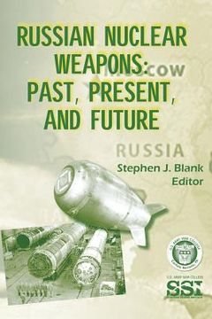 portada Russian Nuclear Weapons: Past, Present, and Future (en Inglés)