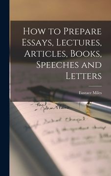 portada How to Prepare Essays, Lectures, Articles, Books, Speeches and Letters