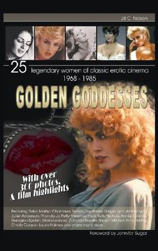 portada Golden Goddesses: 25 Legendary Women of Classic Erotic Cinema, 1968-1985 (Hardback)