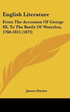 portada english literature: from the accession of george iii, to the battle of waterloo, 1760-1815 (1873)