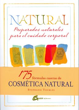 portada Natural: Preparados Naturales Para el Cuidado Corporal: 175 Fórmulas Herbales Caseras Para una Piel Luminosa y un ser Radiante (in Spanish)