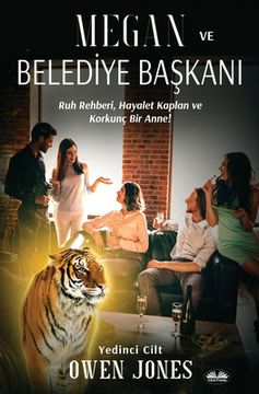 portada Megan Ve Belediye Başkanı - Ruh Rehberi, Hayalet Kaplan Ve Korkunç Bir Anne! (in Turco)