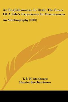 portada an englishwoman in utah, the story of a life's experience in mormonism: an autobiography (1880) (in English)
