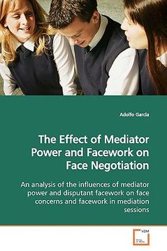 portada the effect of mediator power and facework on face negotiation (en Inglés)