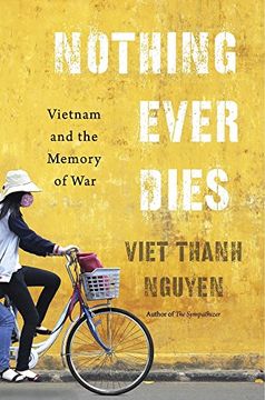 portada Nothing Ever Dies: Vietnam and the Memory of war 