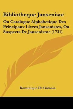 portada bibliotheque janseniste: ou catalogue alphabetique des principaux livres jansenistes, ou suspects de jansenisme (1731)