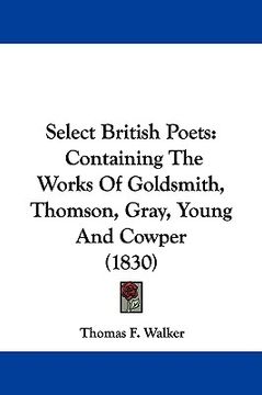 portada select british poets: containing the works of goldsmith, thomson, gray, young and cowper (1830)