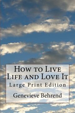 portada How to Live Life and Love It: Large Print Edition