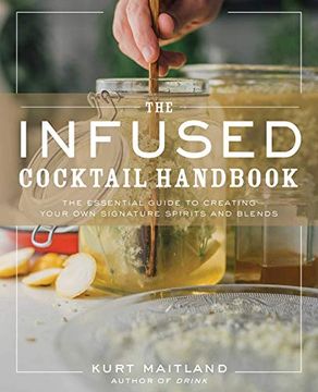 portada The Infused Cocktail Handbook: The Essential Guide to Homemade Blends and Infusions (en Inglés)