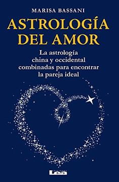portada Astrología del Amor: La Astrología China y Occidental Combinadas Para Encontrar la Pareja Ideal