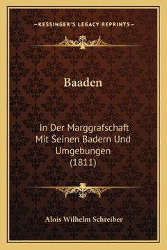 portada Baaden: In Der Marggrafschaft Mit Seinen Badern Und Umgebungen (1811) (en Alemán)