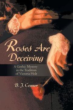 portada Roses Are Deceiving: A Gothic Mystery in the Tradition of Victoria Hiolt