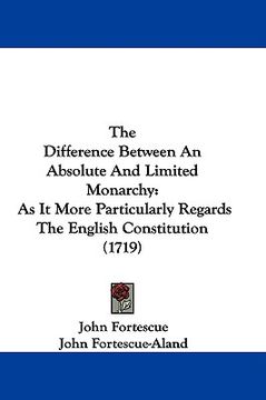 portada the difference between an absolute and limited monarchy: as it more particularly regards the english constitution (1719)
