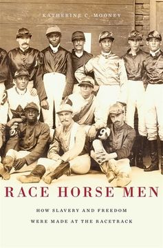 portada Race Horse Men: How Slavery and Freedom Were Made at the Racetrack (en Inglés)