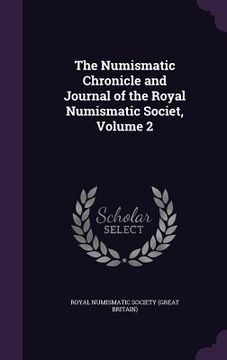 portada The Numismatic Chronicle and Journal of the Royal Numismatic Societ, Volume 2