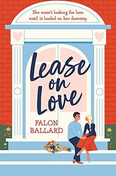portada Lease on Love: A Warmly Funny and Delightfully Sharp Opposites-Attract, Roommates-To-Lovers Romance 